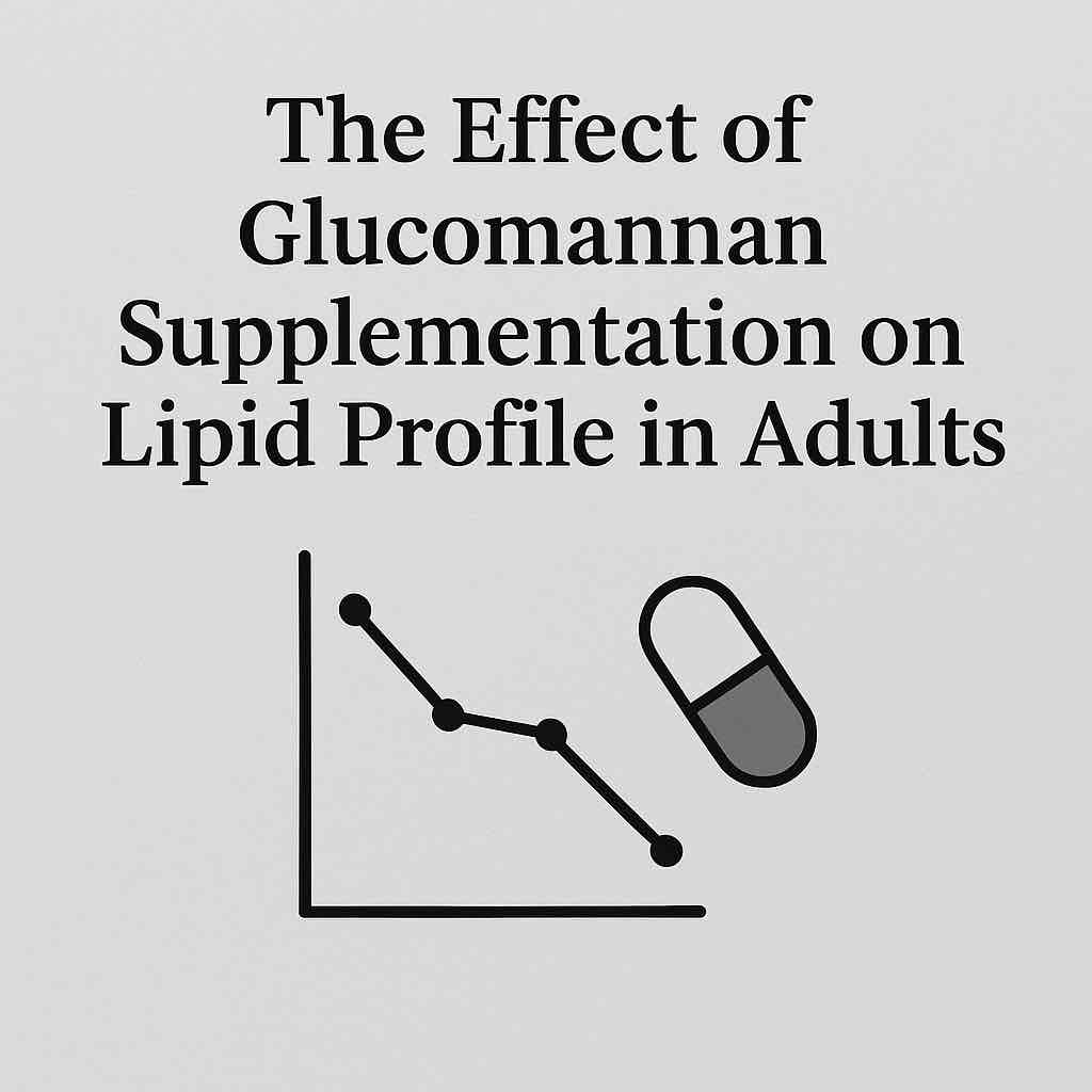 The Effect of Glucomannan Supplementation on Lipid Profile in Adults